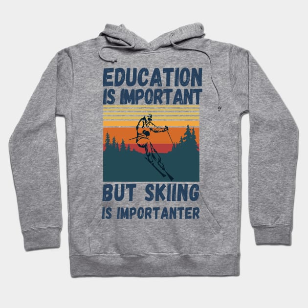 Education Is Important But Skiing Is Importanter Retro Funny skiing Hoodie by JustBeSatisfied